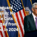 Vanguard Dissents: No Rate Cuts Expected from the Fed in 2024